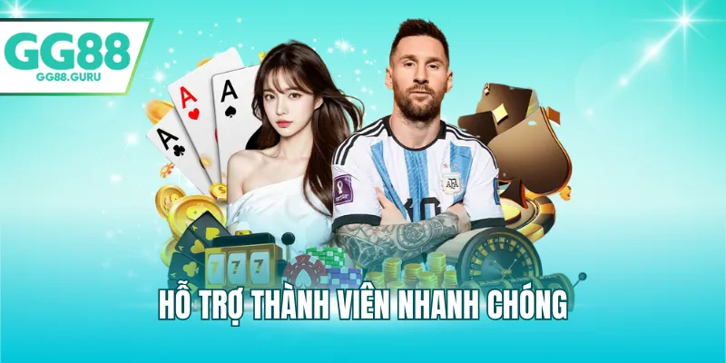 Hỗ trợ thành viên nhanh chóng