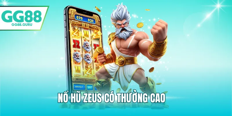 Nổ hũ Zeus có thưởng cao